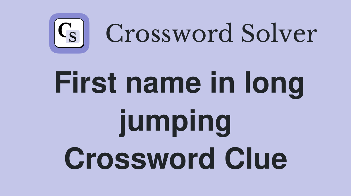 First name in long jumping Crossword Clue