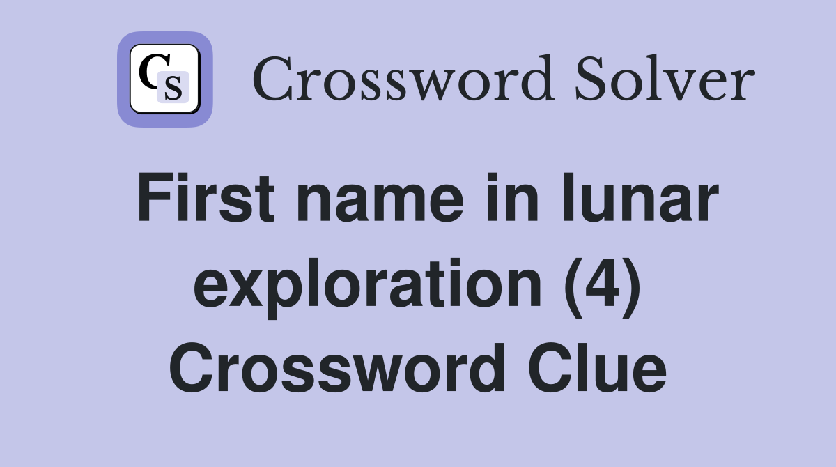First name in lunar exploration (4) Crossword Clue