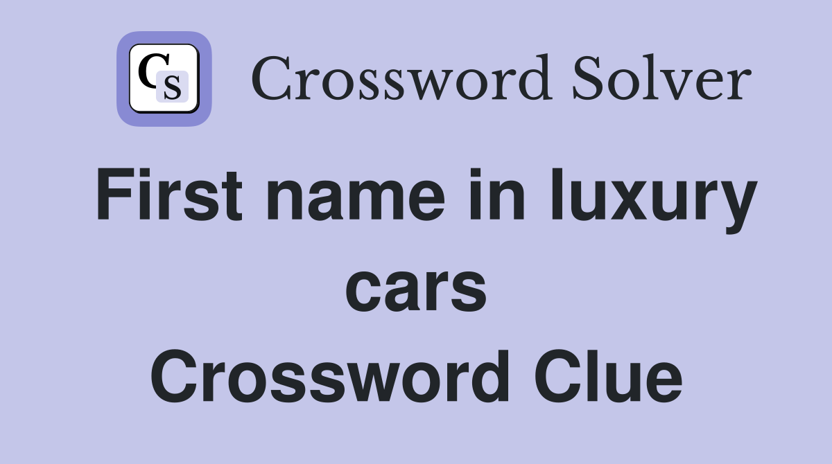First name in luxury cars Crossword Clue