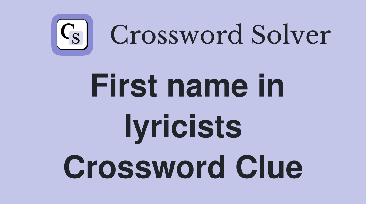 First name in lyricists Crossword Clue