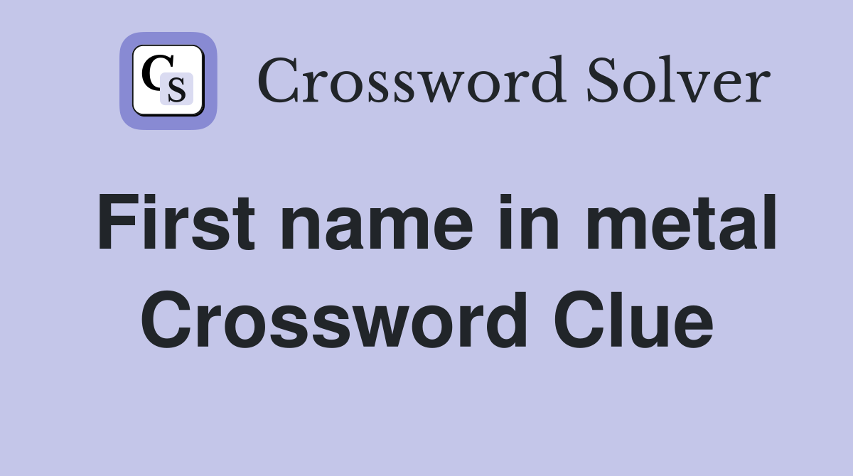 First name in metal Crossword Clue