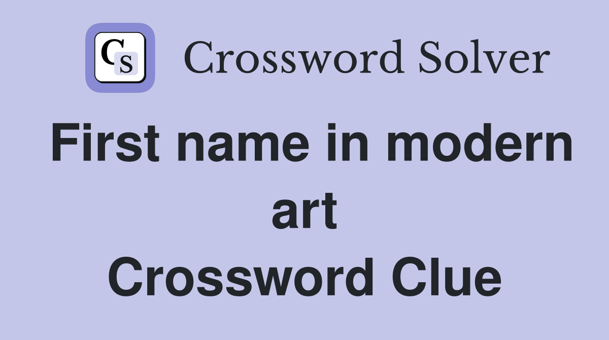 First name in modern art Crossword Clue