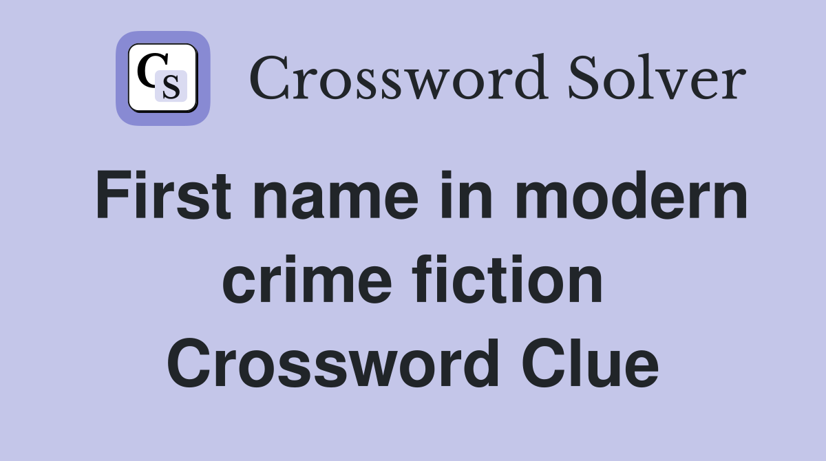 First name in modern crime fiction Crossword Clue
