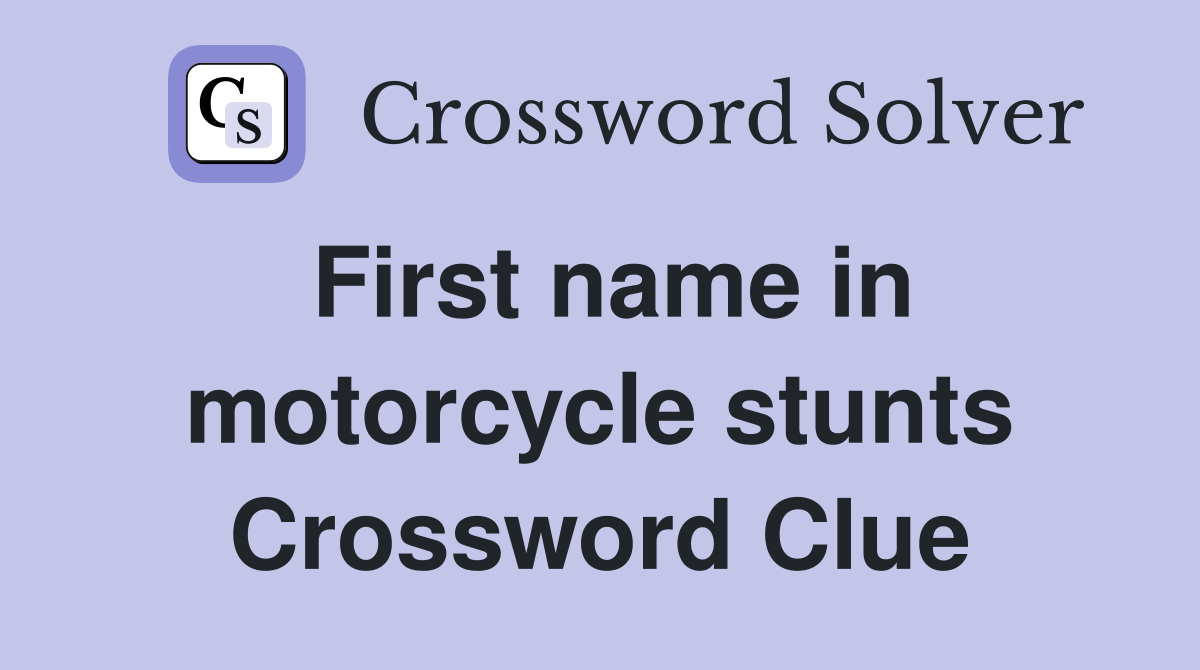 First name in motorcycle stunts Crossword Clue