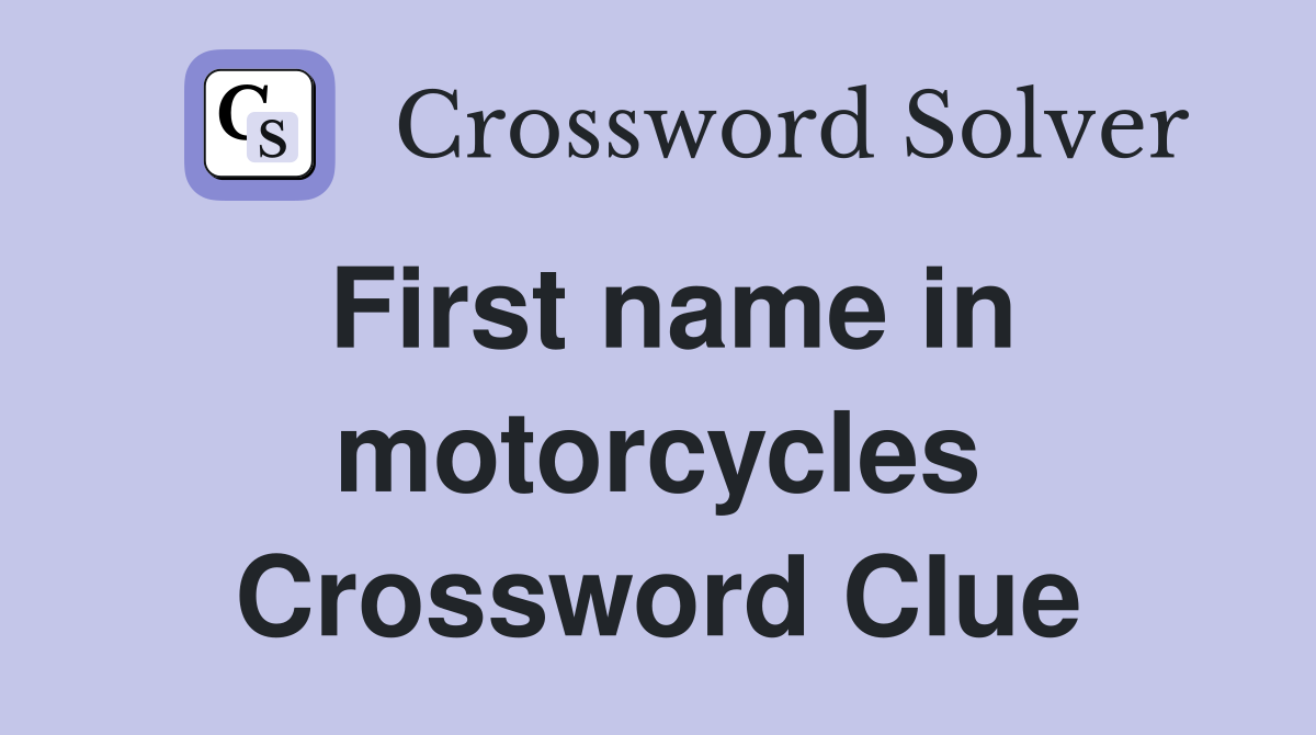 First name in motorcycles Crossword Clue