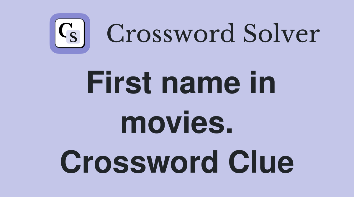 First name in movies. Crossword Clue
