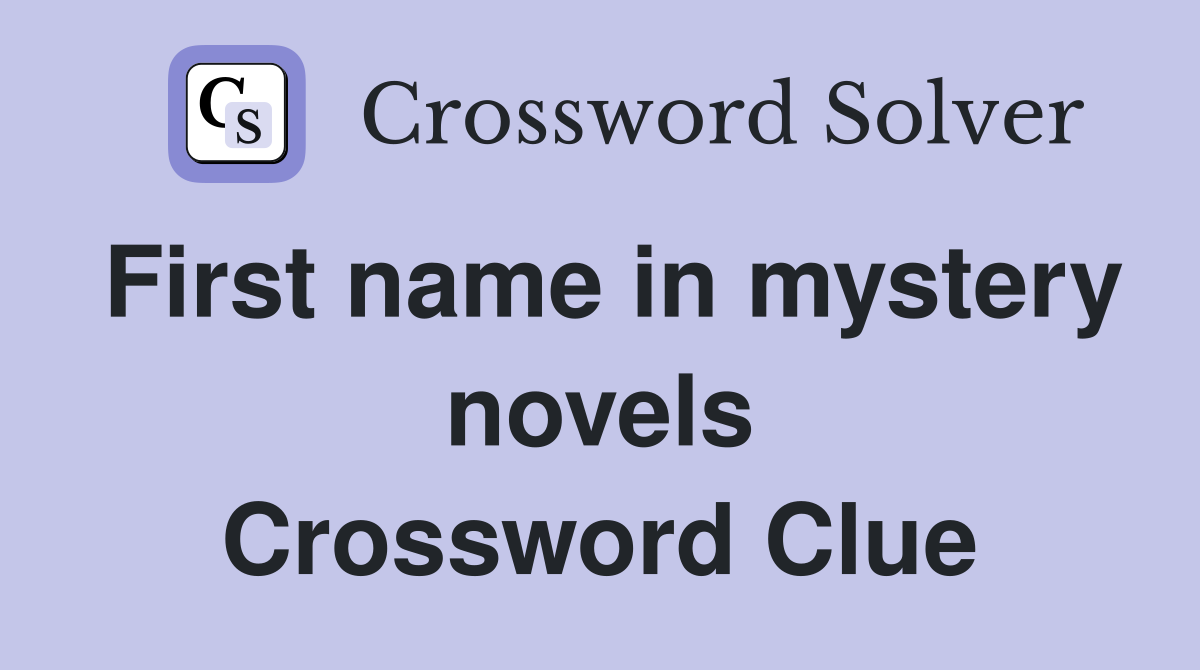 First name in mystery novels Crossword Clue