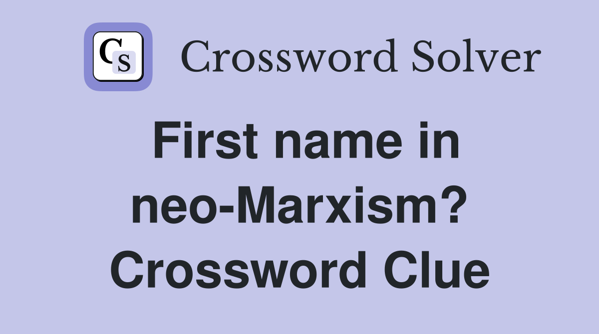First name in neo-Marxism? Crossword Clue
