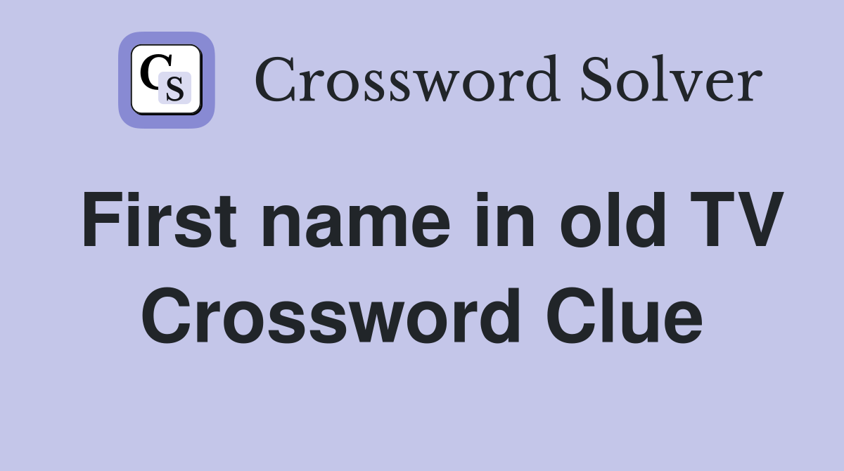First name in old TV Crossword Clue