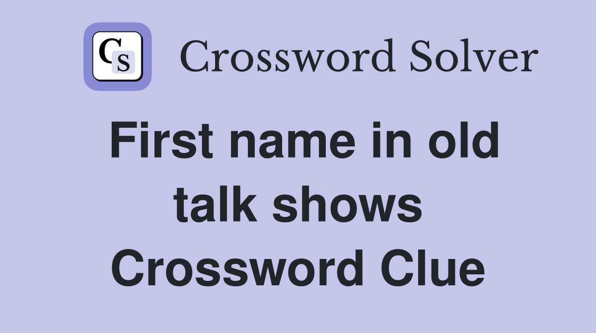 First name in old talk shows Crossword Clue
