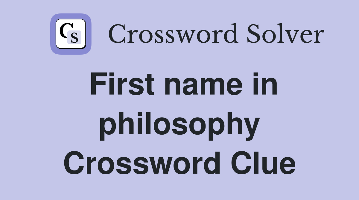 First name in philosophy Crossword Clue