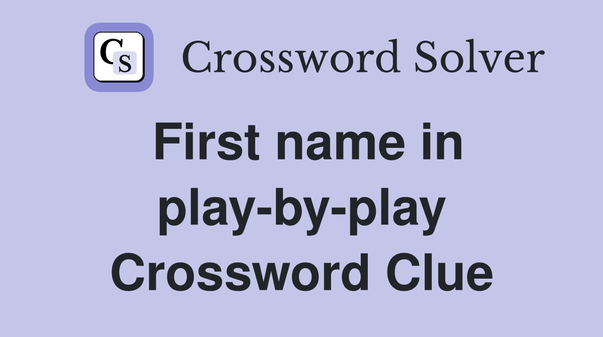 First name in play-by-play Crossword Clue