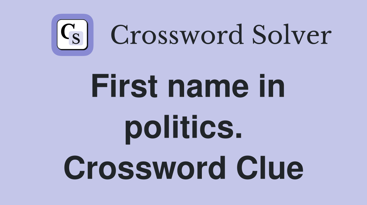 First name in politics. Crossword Clue