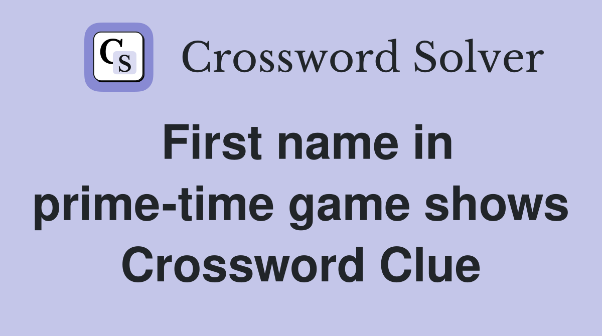 First name in prime-time game shows Crossword Clue