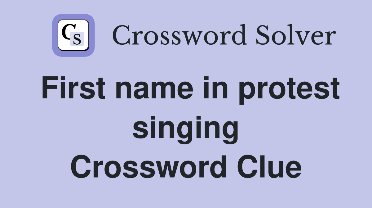 First name in protest singing Crossword Clue