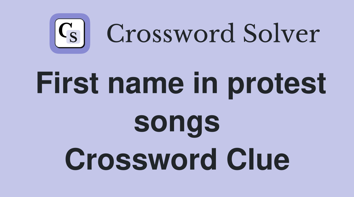 First name in protest songs Crossword Clue