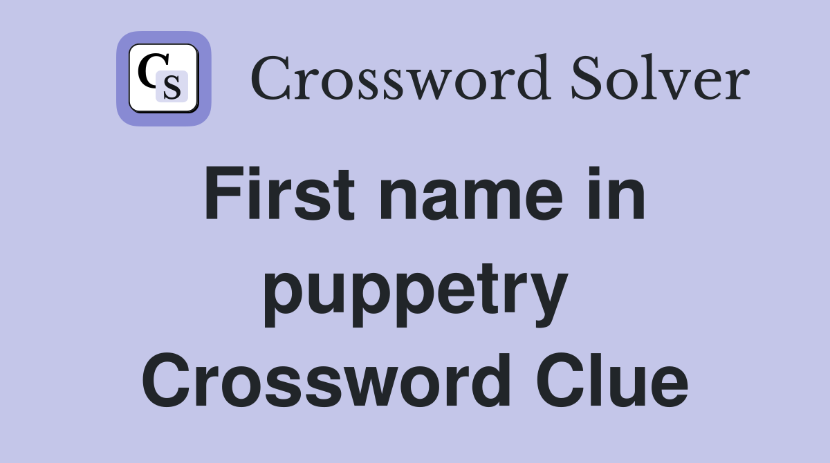 First name in puppetry Crossword Clue