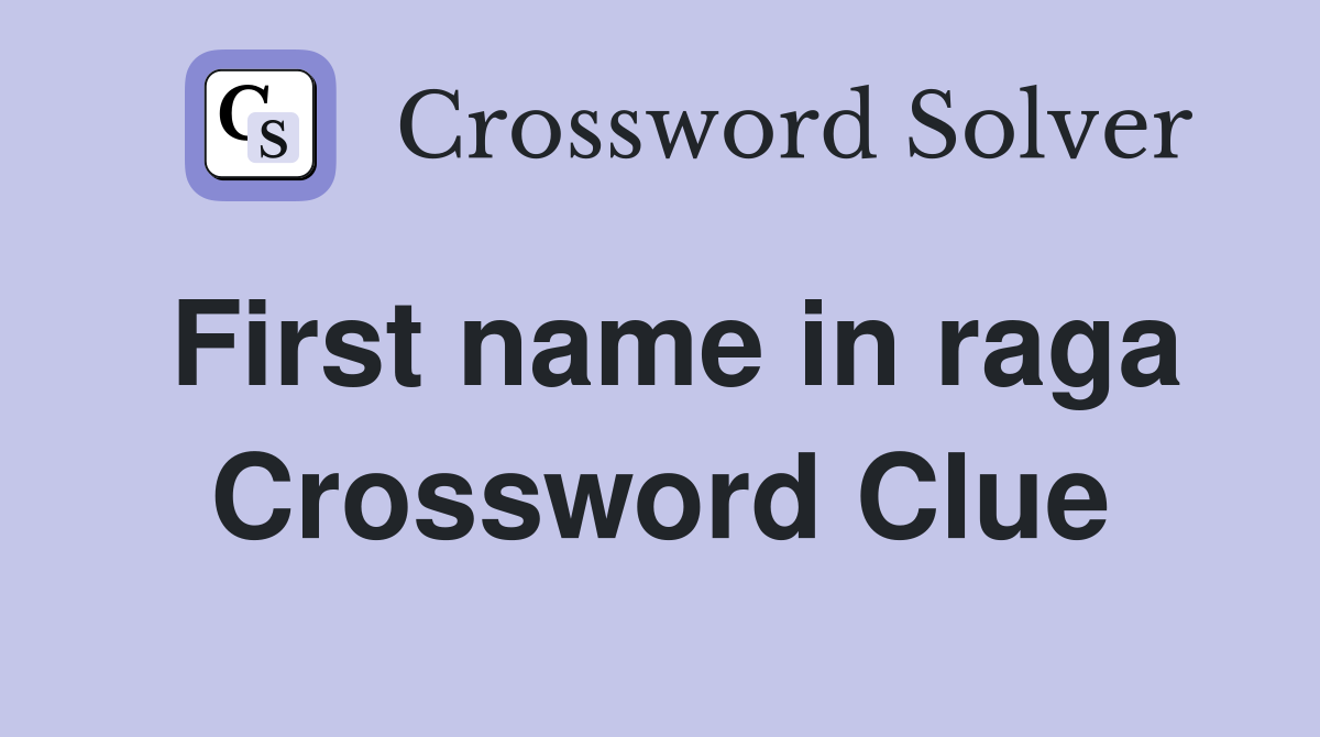 First name in raga Crossword Clue