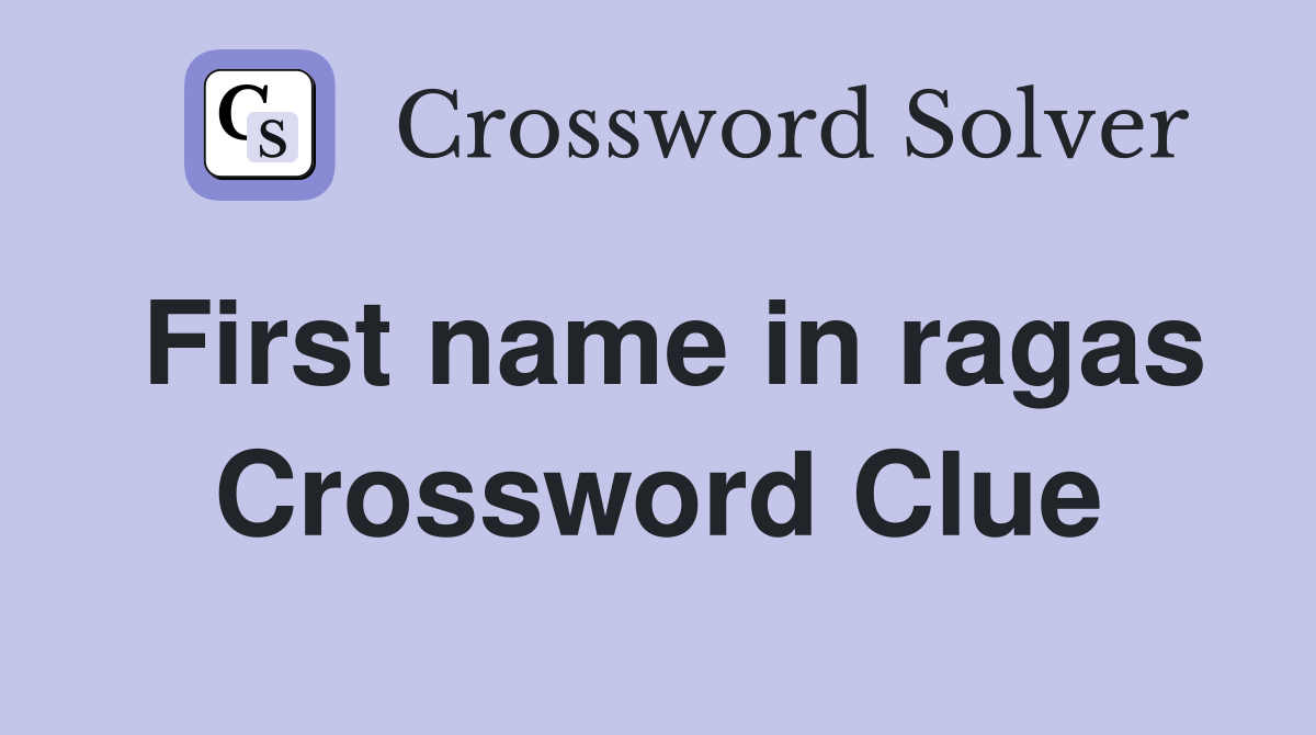 First name in ragas Crossword Clue