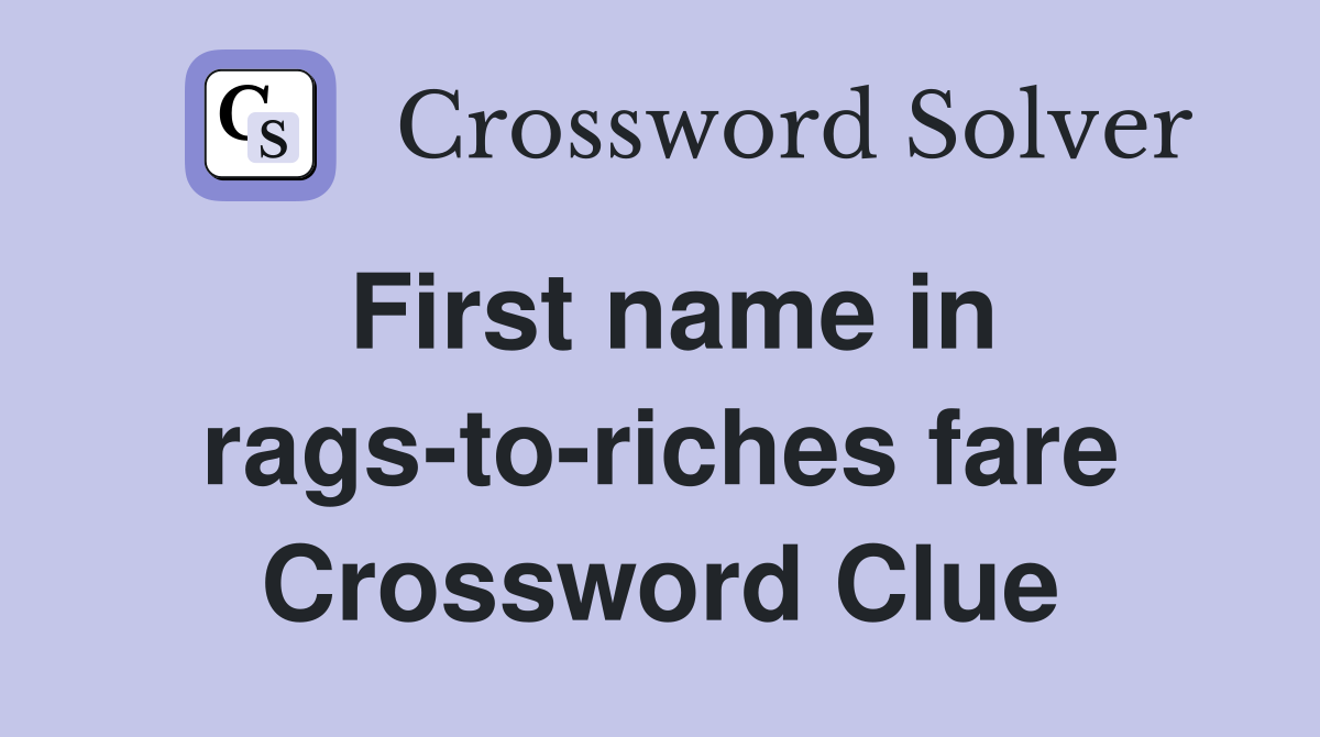 First name in rags-to-riches fare Crossword Clue