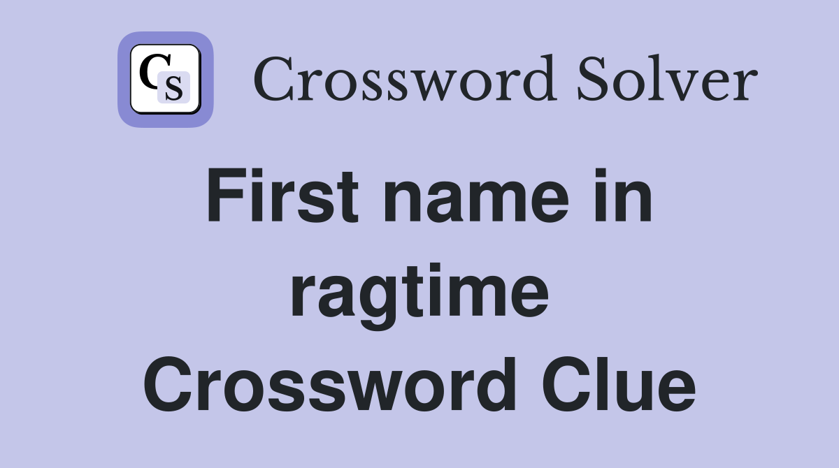 First name in ragtime Crossword Clue