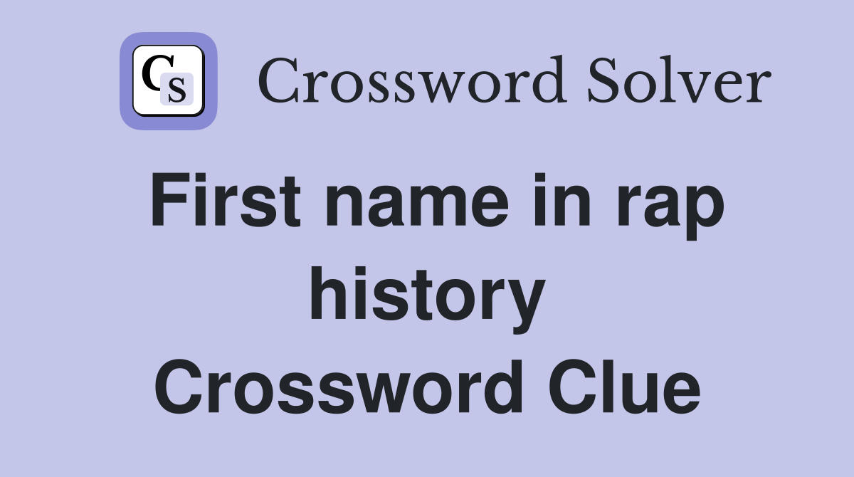 First name in rap history Crossword Clue