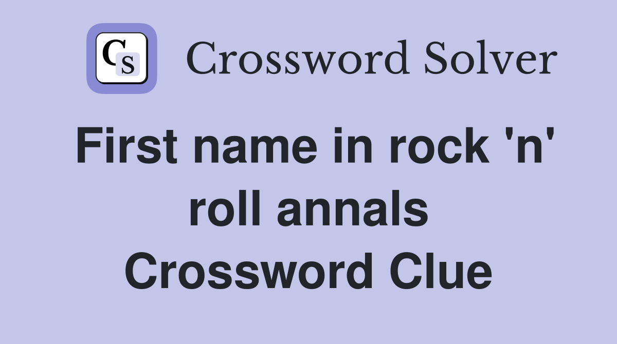 First name in rock 'n' roll annals Crossword Clue