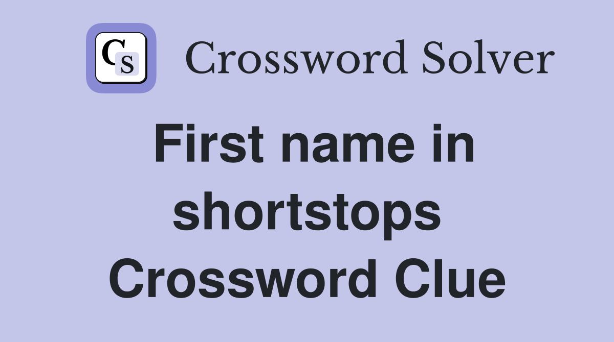 First name in shortstops Crossword Clue
