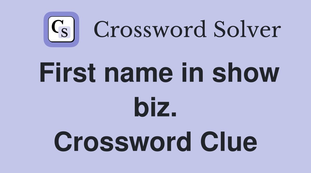 First name in show biz. Crossword Clue