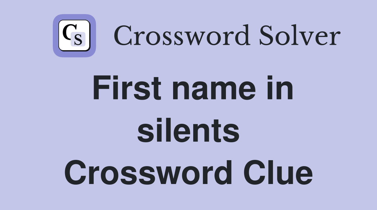 First name in silents Crossword Clue