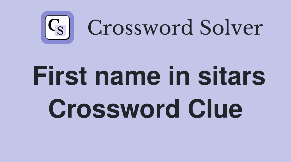 First name in sitars Crossword Clue
