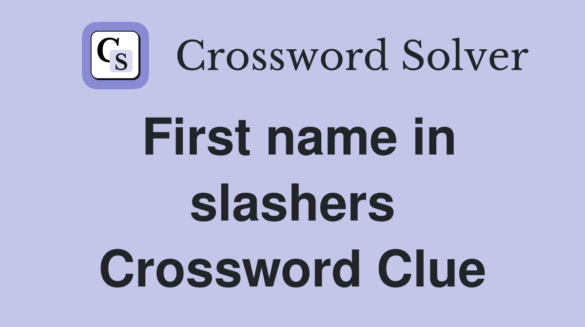 First name in slashers Crossword Clue