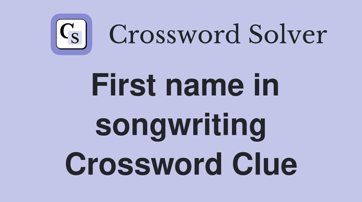 First name in songwriting Crossword Clue