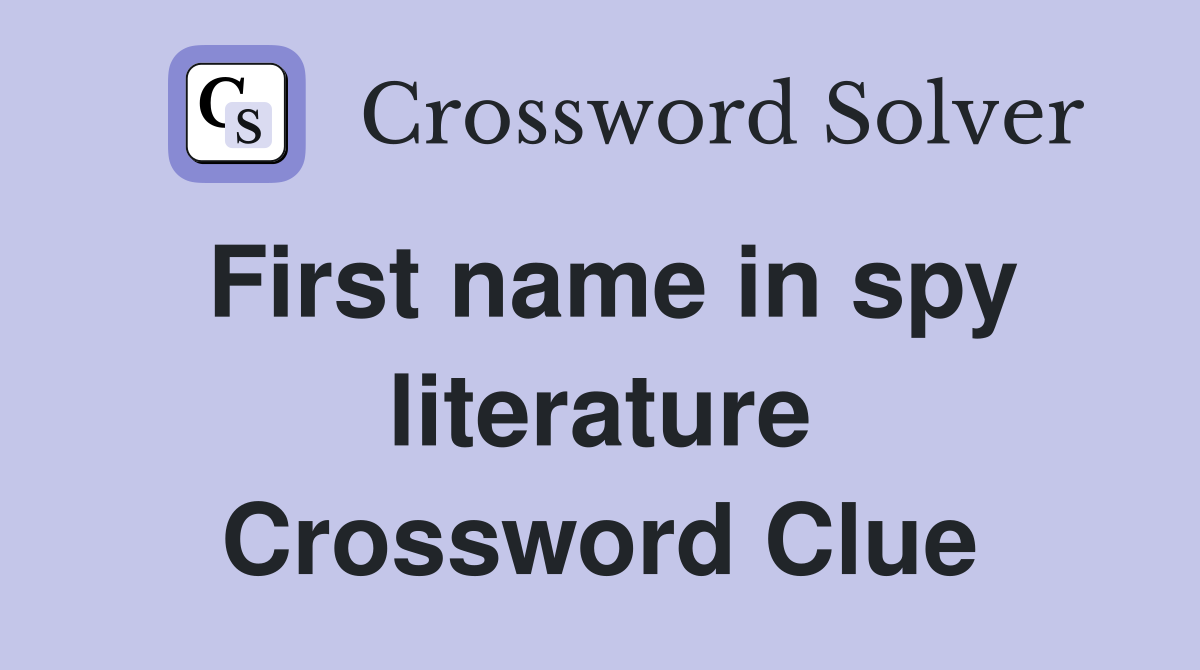 First name in spy literature Crossword Clue