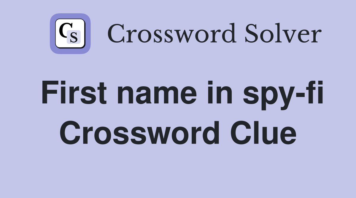 First name in spy-fi Crossword Clue