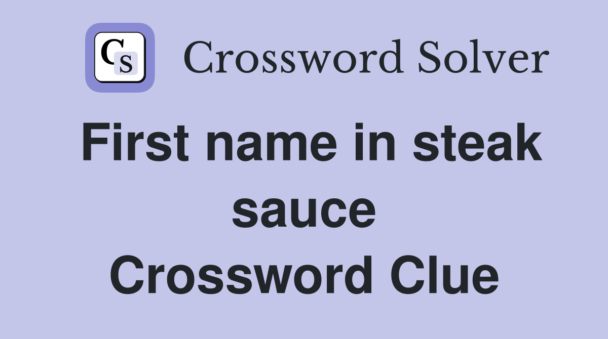 First name in steak sauce Crossword Clue