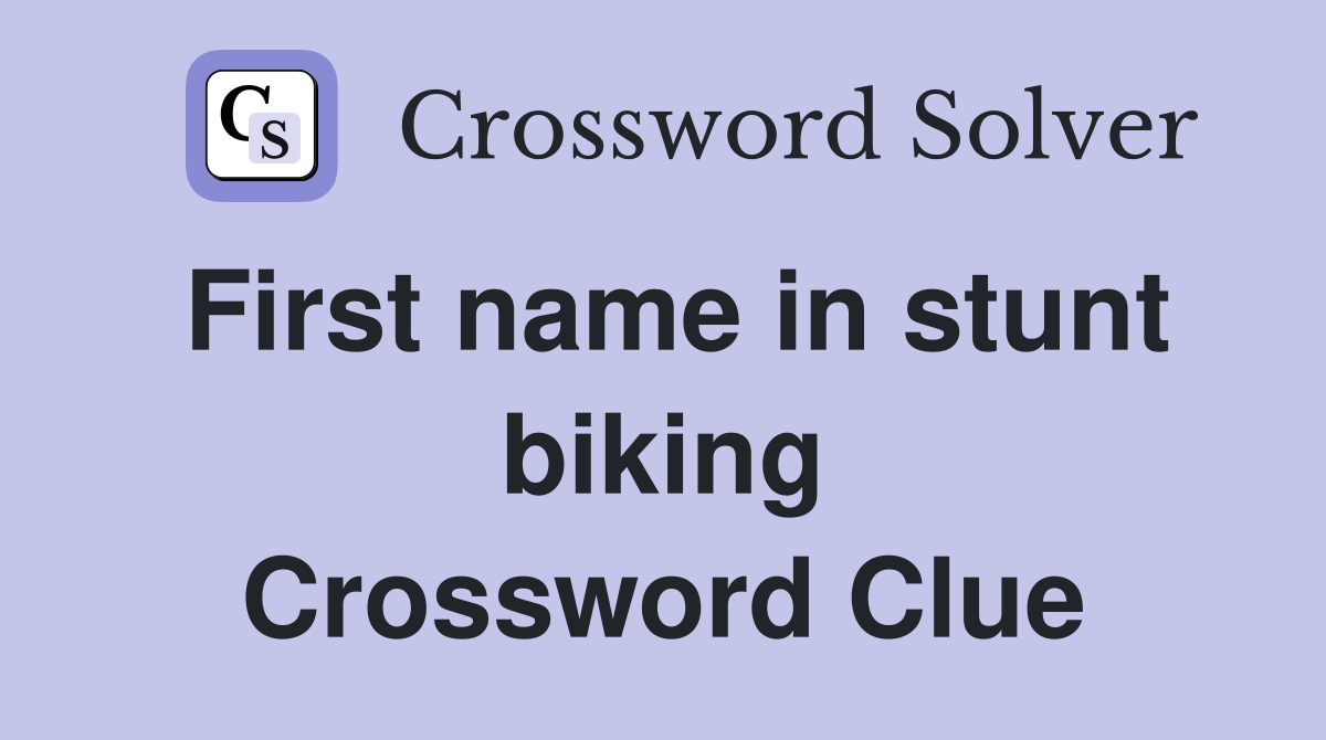 First name in stunt biking Crossword Clue