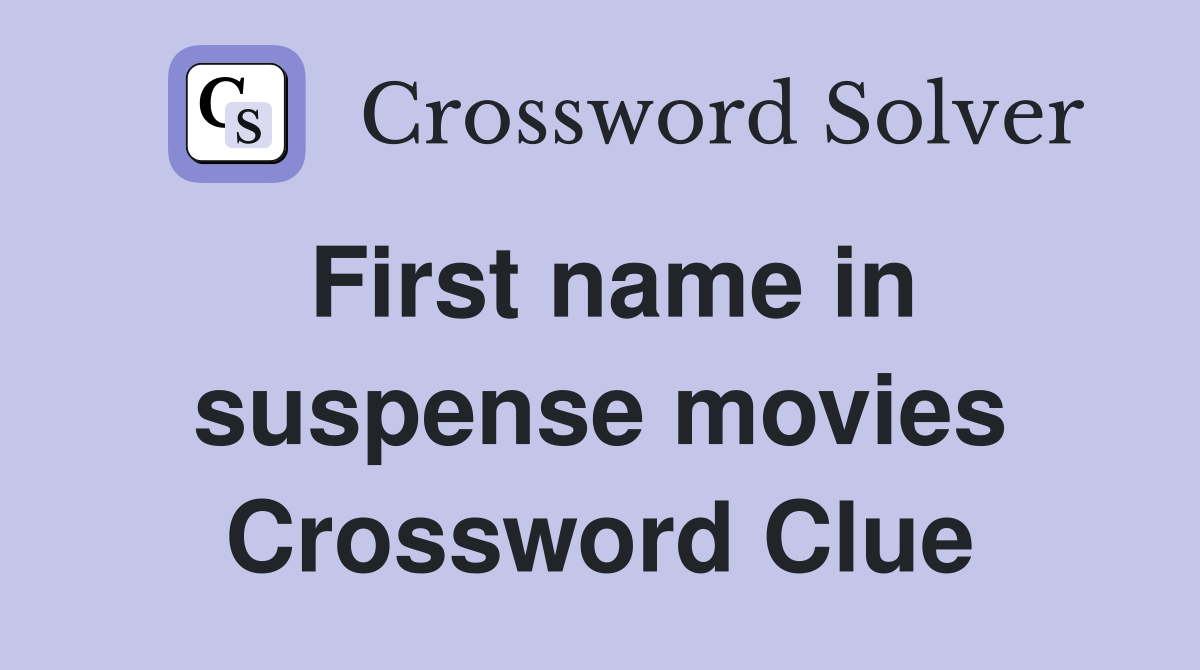 First name in suspense movies Crossword Clue