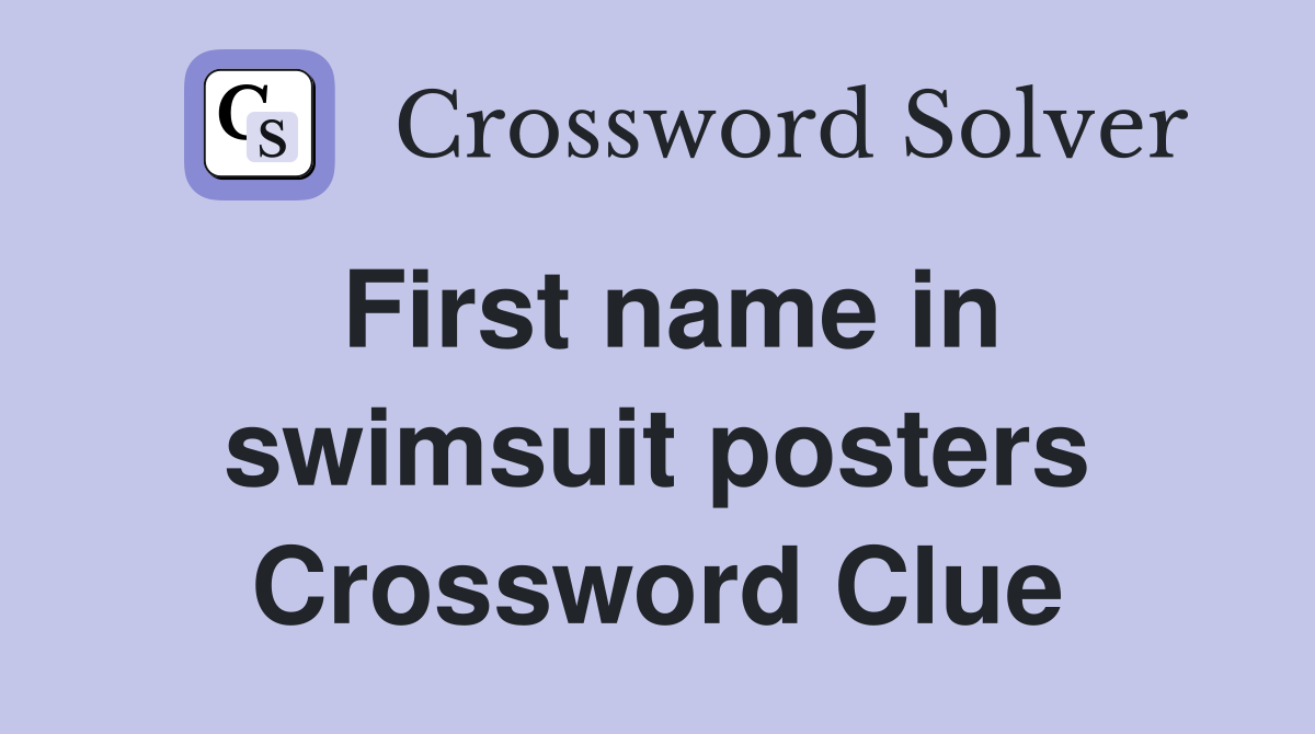 First name in swimsuit posters Crossword Clue
