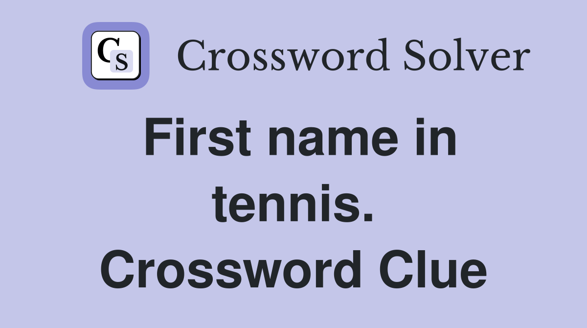 First name in tennis. Crossword Clue