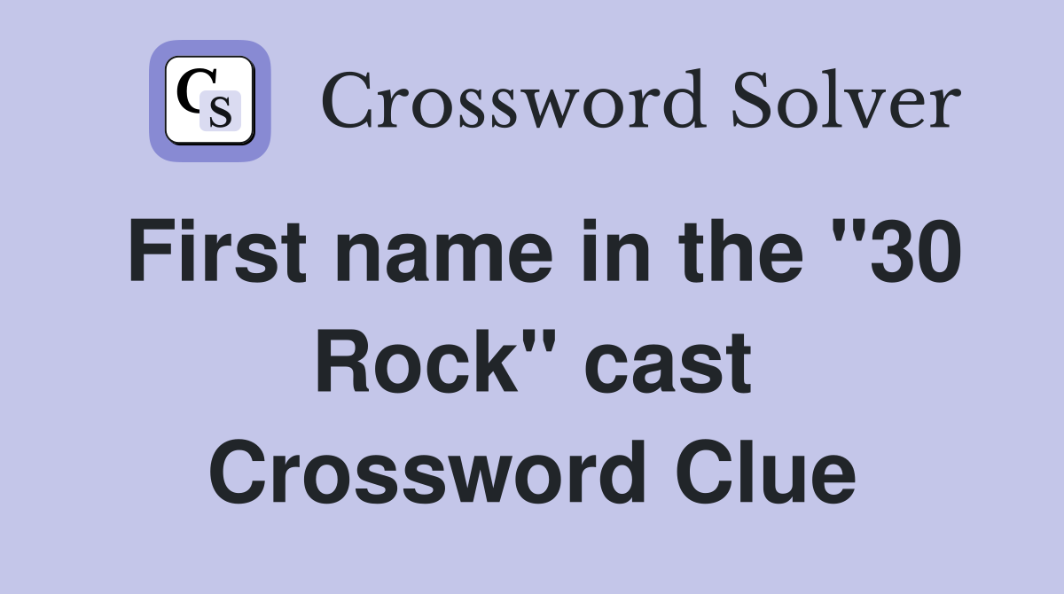 First name in the "30 Rock" cast Crossword Clue