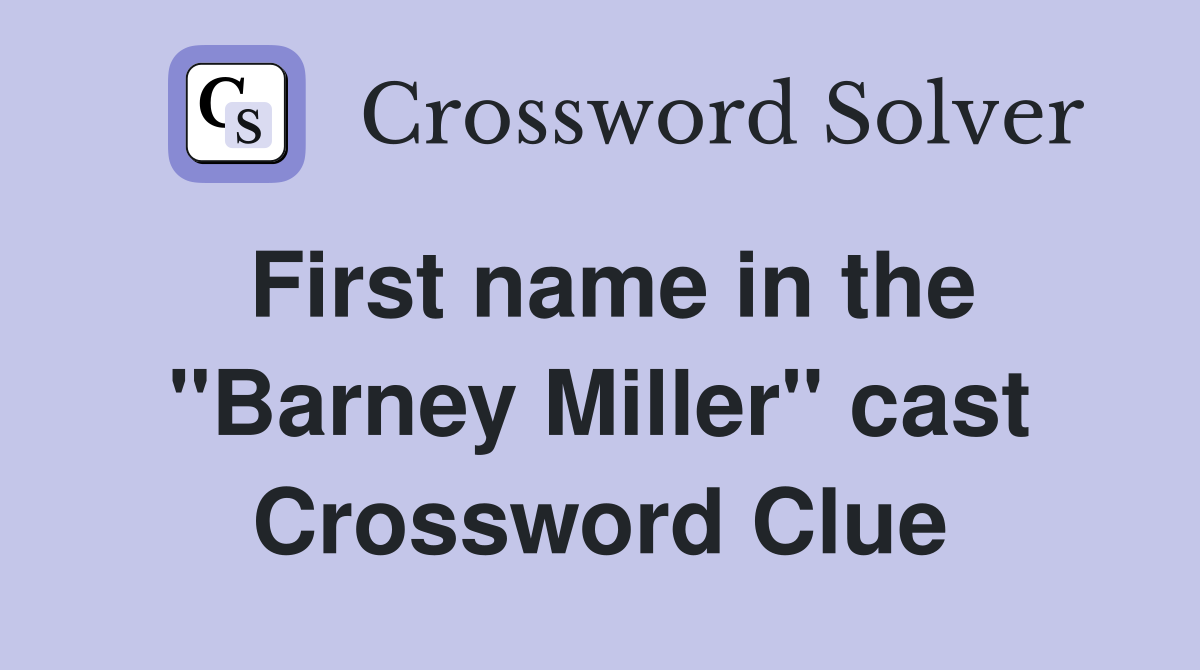 First name in the "Barney Miller" cast Crossword Clue