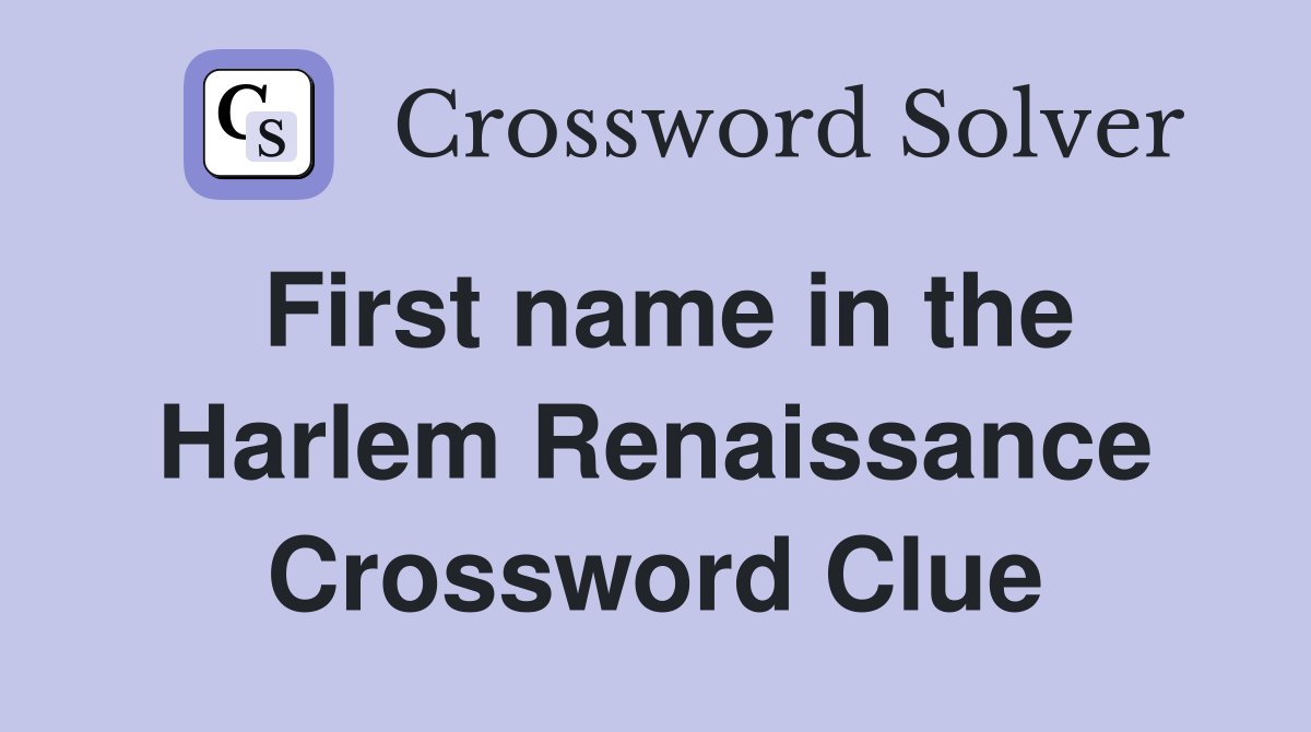 First name in the Harlem Renaissance Crossword Clue
