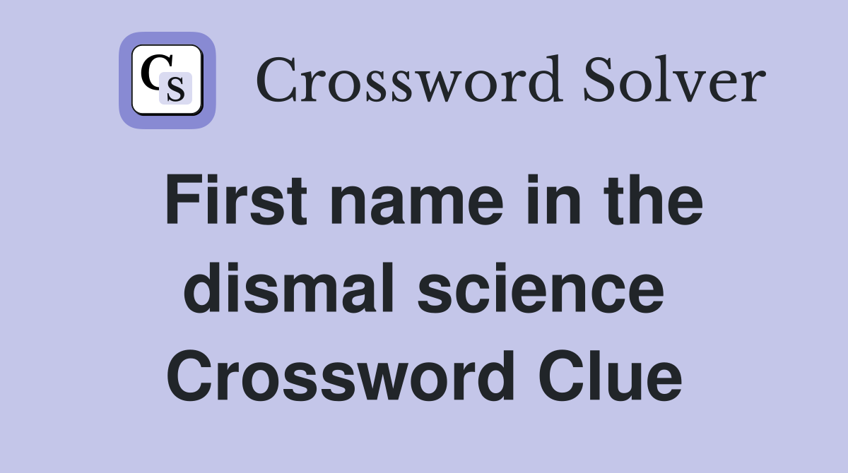 First name in the dismal science Crossword Clue