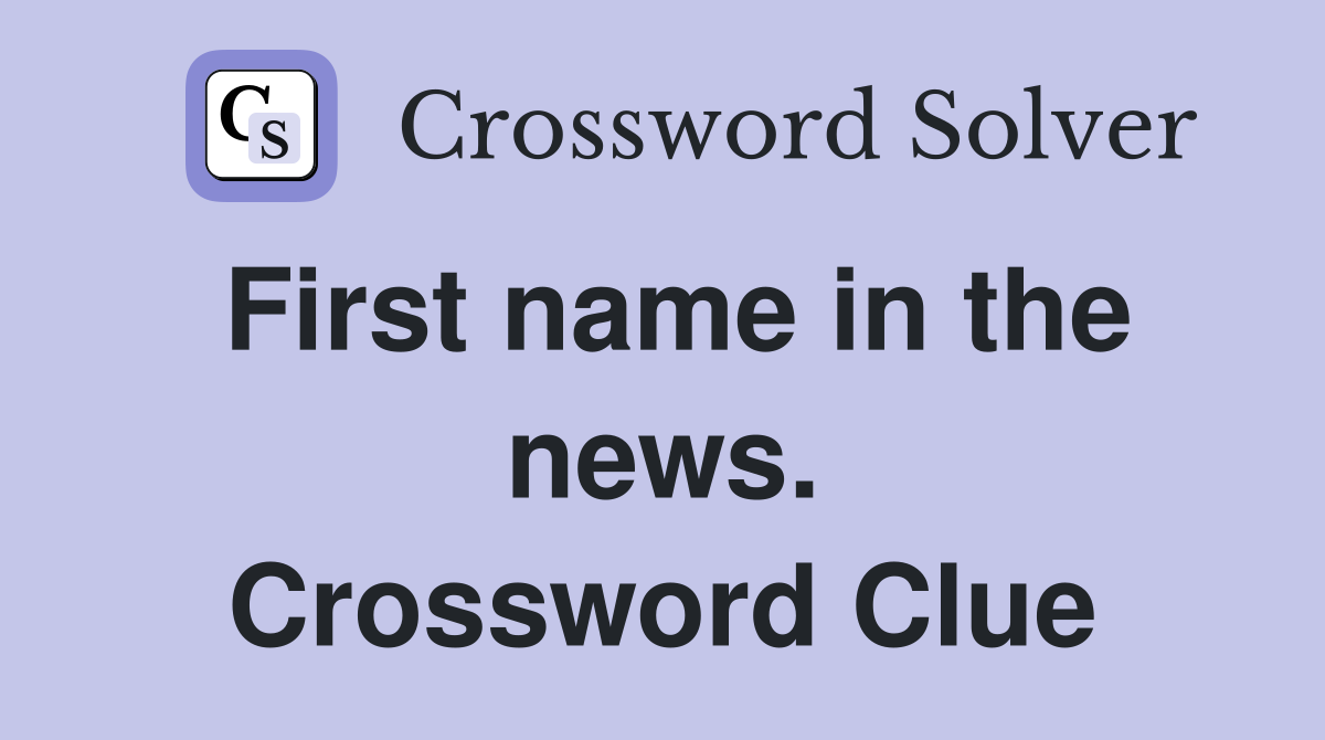 First name in the news. Crossword Clue