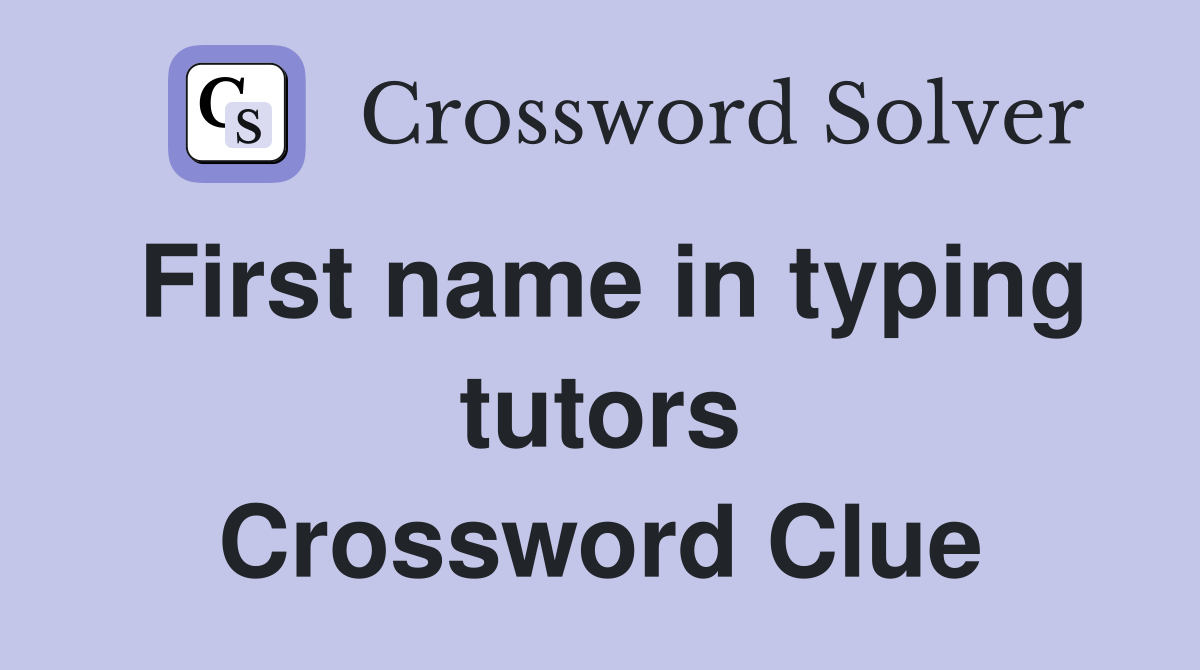 First name in typing tutors Crossword Clue