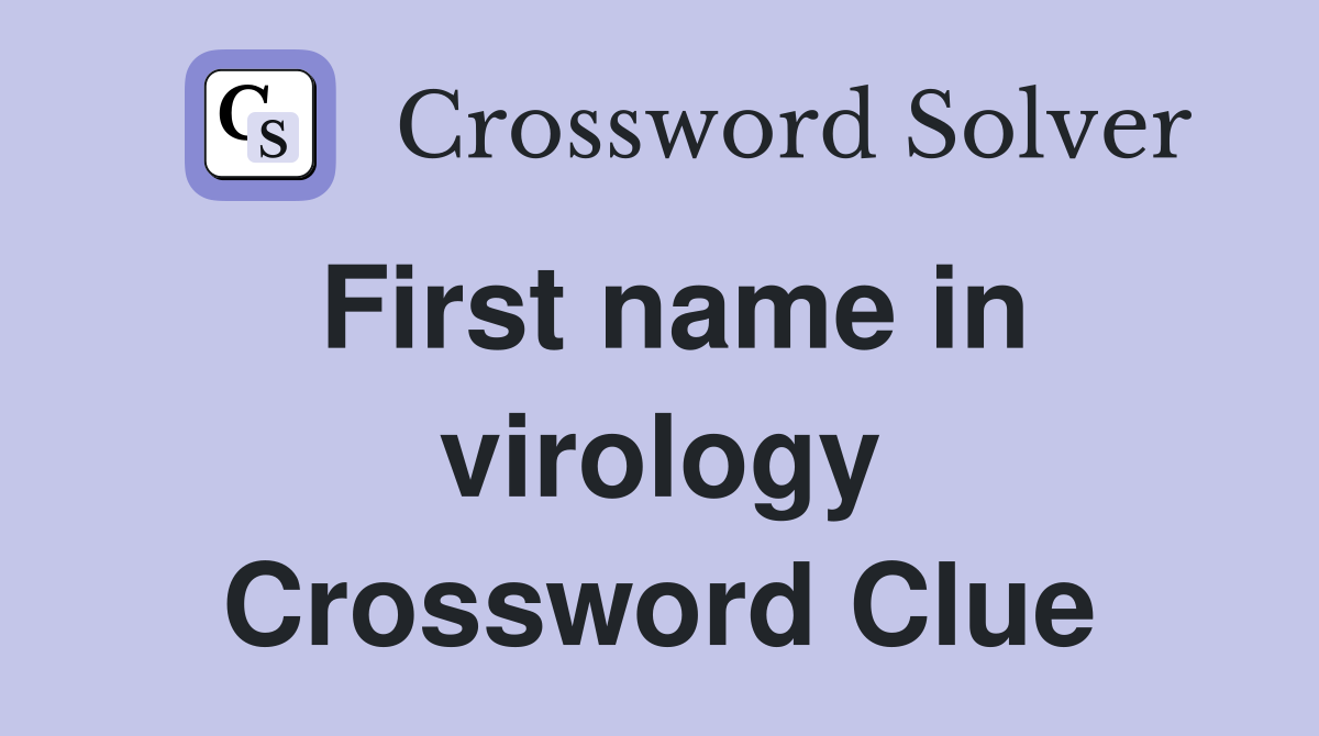 First name in virology Crossword Clue