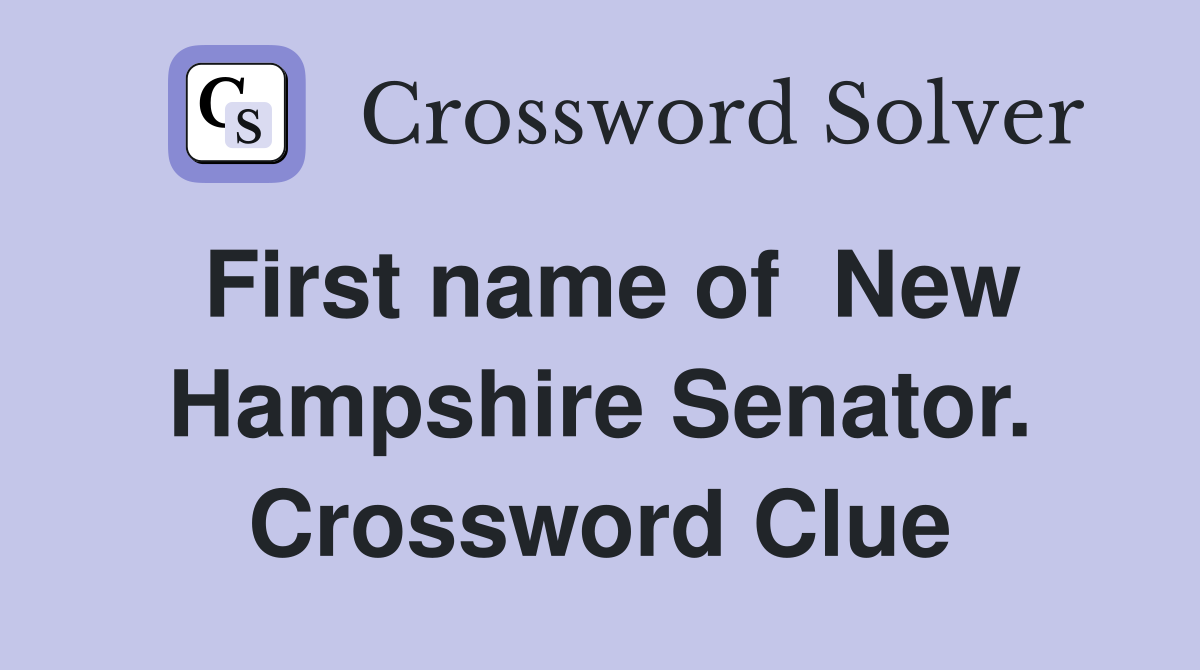 First name of  New Hampshire Senator. Crossword Clue