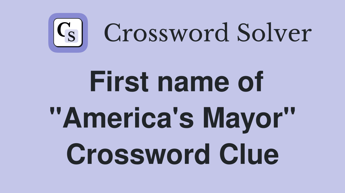 First name of "America's Mayor" Crossword Clue