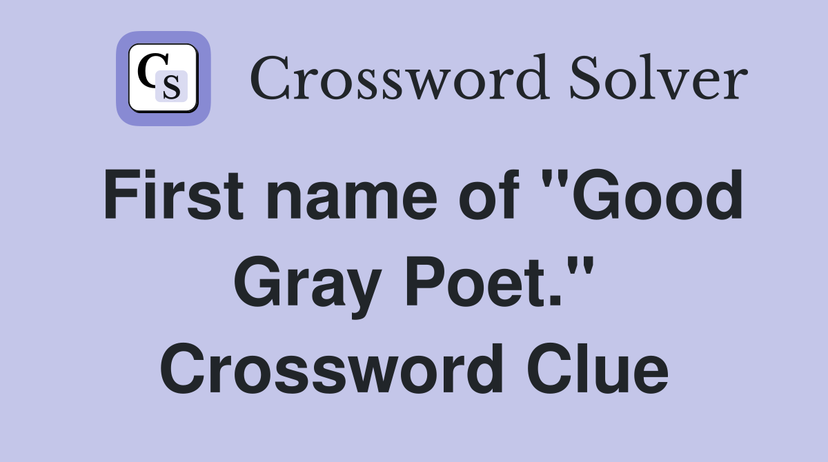 First name of "Good Gray Poet." Crossword Clue